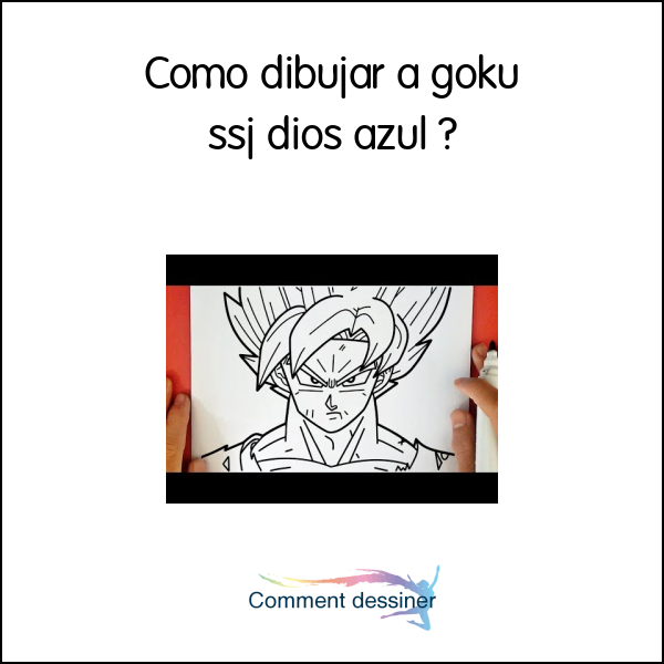 Como Dibujar A Goku Ssj Dios Azul Como Dibujar 